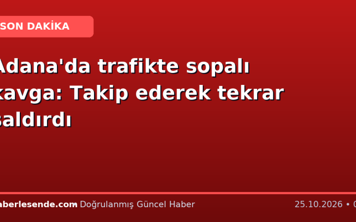 Adana'da trafikte sopalı kavga: Takip ederek tekrar saldırdı