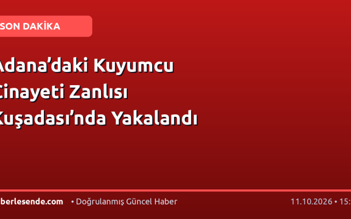 Adana’daki Kuyumcu Cinayeti Zanlısı Kuşadası’nda Yakalandı