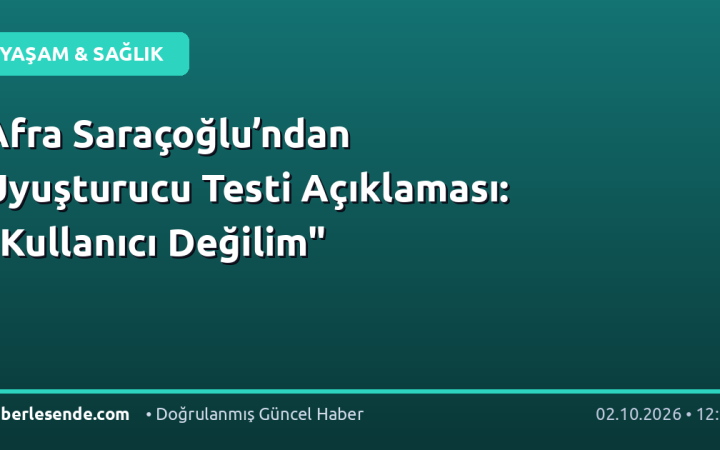 Afra Saraçoğlu’ndan Uyuşturucu Testi Açıklaması: "Kullanıcı Değilim"
