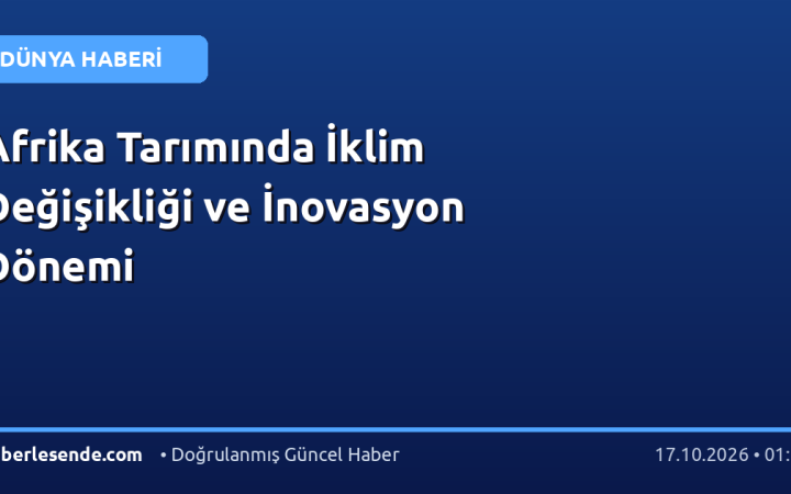 Afrika Tarımında İklim Değişikliği ve İnovasyon Dönemi