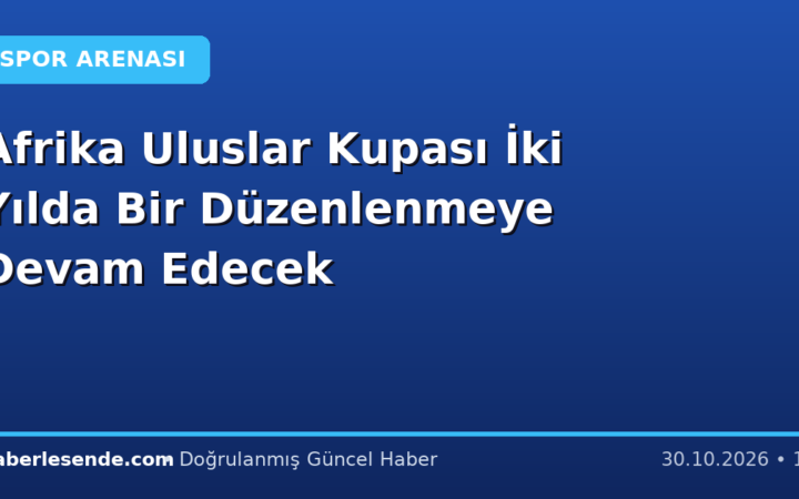 Afrika Uluslar Kupası İki Yılda Bir Düzenlenmeye Devam Edecek