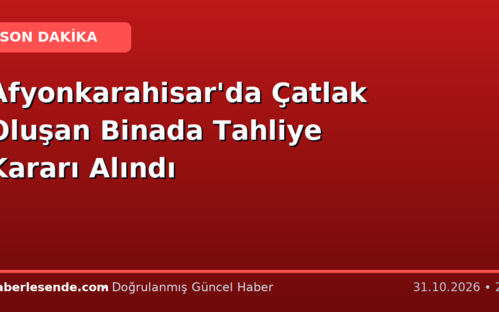 Afyonkarahisar'da Çatlak Oluşan Binada Tahliye Kararı Alındı