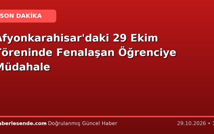 Afyonkarahisar'daki 29 Ekim Töreninde Fenalaşan Öğrenciye Müdahale