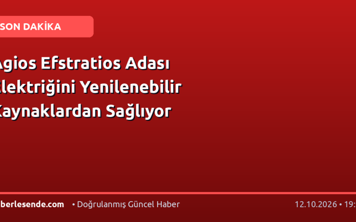 Agios Efstratios Adası Elektriğini Yenilenebilir Kaynaklardan Sağlıyor