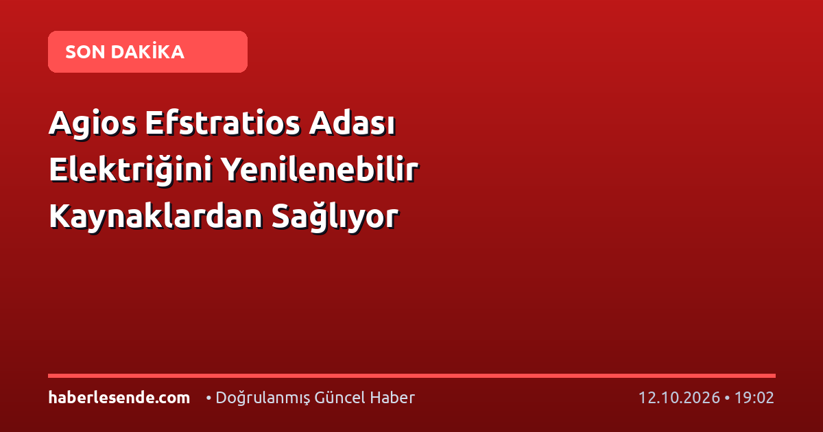 Agios Efstratios Adası Elektriğini Yenilenebilir Kaynaklardan Sağlıyor