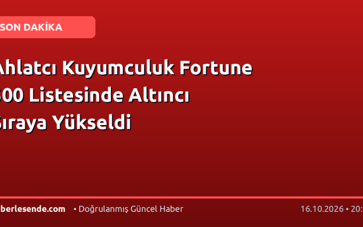 Ahlatcı Kuyumculuk Fortune 500 Listesinde Altıncı Sıraya Yükseldi