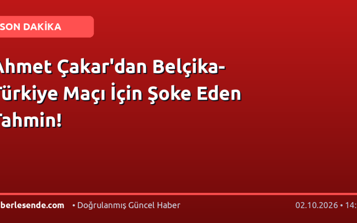 Ahmet Çakar'dan Belçika-Türkiye Maçı İçin Şoke Eden Tahmin!