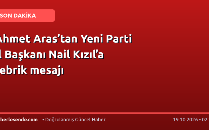 Ahmet Aras’tan Yeni Parti İl Başkanı Nail Kızıl’a tebrik mesajı