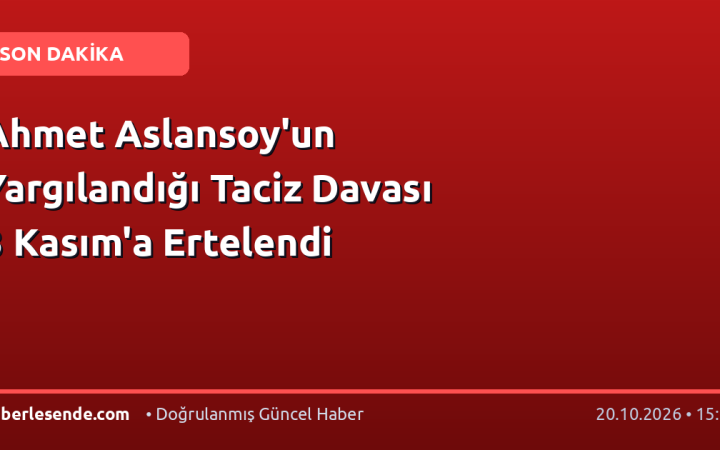 Ahmet Aslansoy'un Yargılandığı Taciz Davası 3 Kasım'a Ertelendi