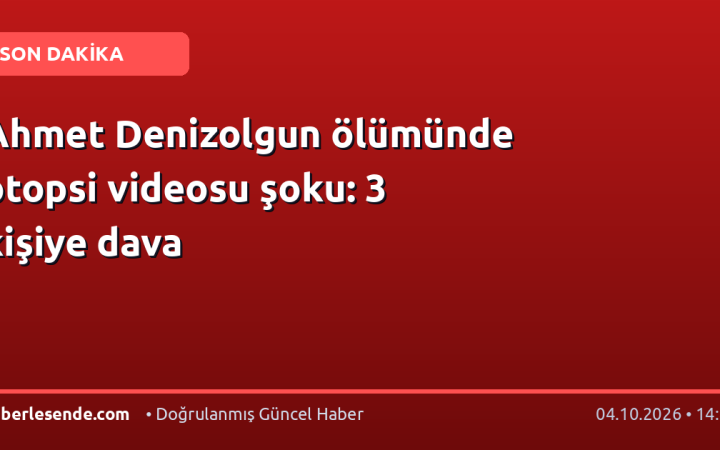 Ahmet Denizolgun ölümünde otopsi videosu şoku: 3 kişiye dava