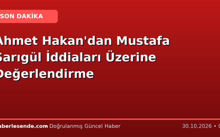 Ahmet Hakan'dan Mustafa Sarıgül İddiaları Üzerine Değerlendirme