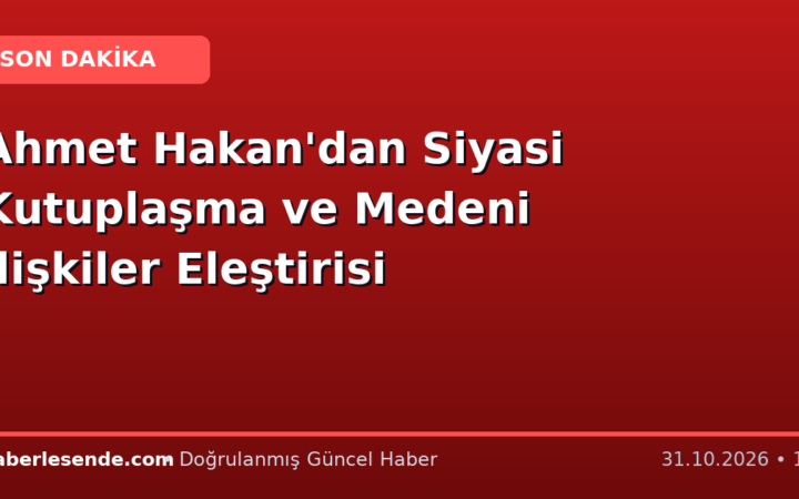 Ahmet Hakan'dan Siyasi Kutuplaşma ve Medeni İlişkiler Eleştirisi