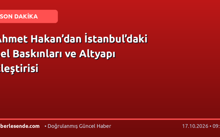 Ahmet Hakan’dan İstanbul’daki Sel Baskınları ve Altyapı Eleştirisi