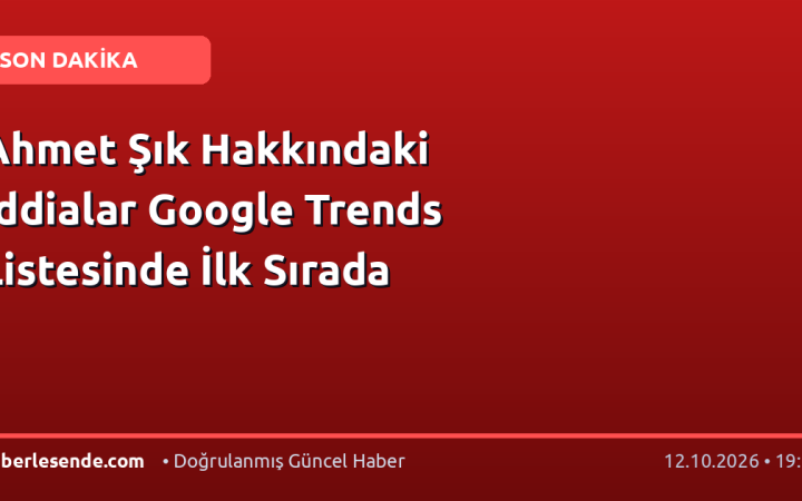 Ahmet Şık Hakkındaki İddialar Google Trends Listesinde İlk Sırada