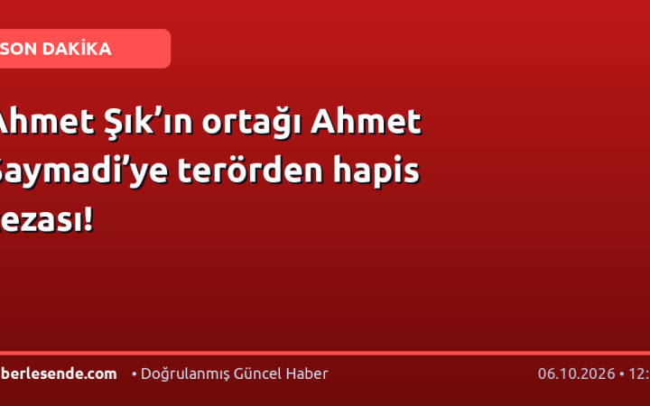 Ahmet Şık’ın ortağı Ahmet Saymadi’ye terörden hapis cezası!