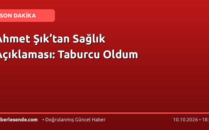 Ahmet Şık’tan Sağlık Açıklaması: Taburcu Oldum