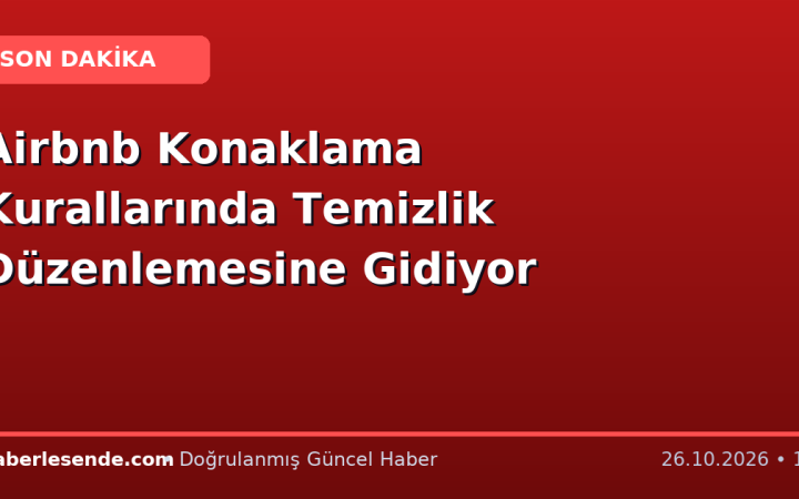 Airbnb Konaklama Kurallarında Temizlik Düzenlemesine Gidiyor