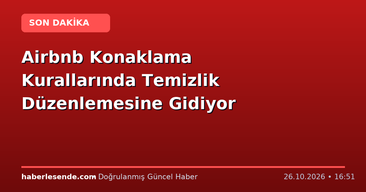 Airbnb Konaklama Kurallarında Temizlik Düzenlemesine Gidiyor