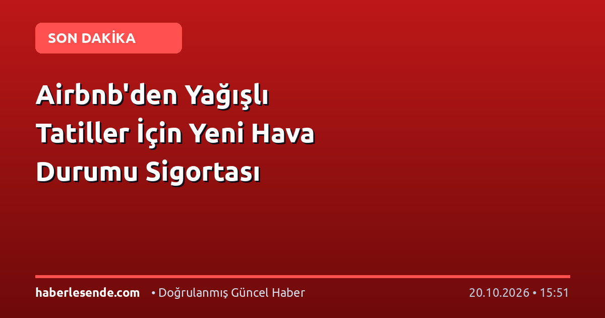 Airbnb'den Yağışlı Tatiller İçin Yeni Hava Durumu Sigortası