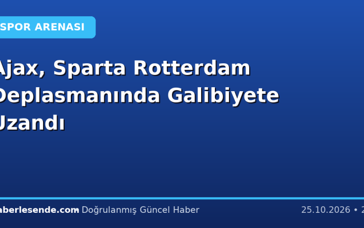Ajax, Sparta Rotterdam Deplasmanında Galibiyete Uzandı