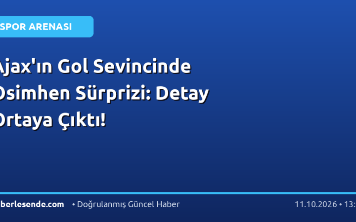 Ajax'ın Gol Sevincinde Osimhen Sürprizi: Detay Ortaya Çıktı!