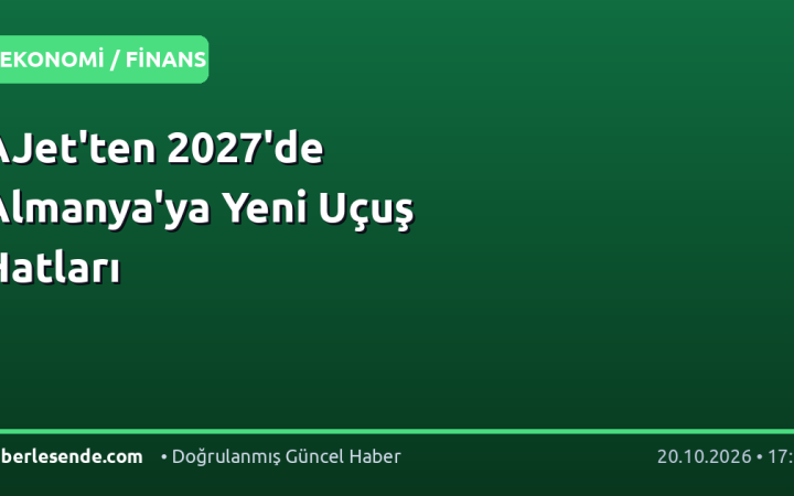 AJet'ten 2027'de Almanya'ya Yeni Uçuş Hatları