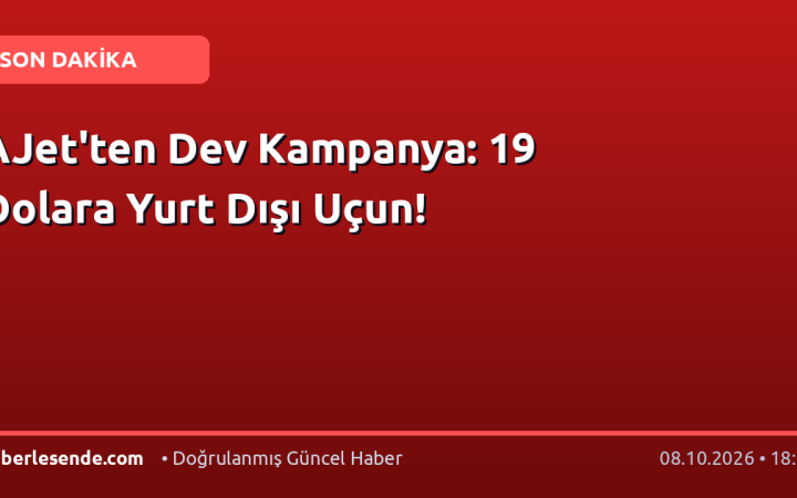 AJet'ten Dev Kampanya: 19 Dolara Yurt Dışı Uçun!