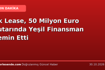 Ak Lease, 50 Milyon Euro Tutarında Yeşil Finansman Temin Etti