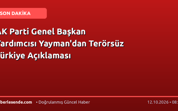 AK Parti Genel Başkan Yardımcısı Yayman'dan Terörsüz Türkiye Açıklaması