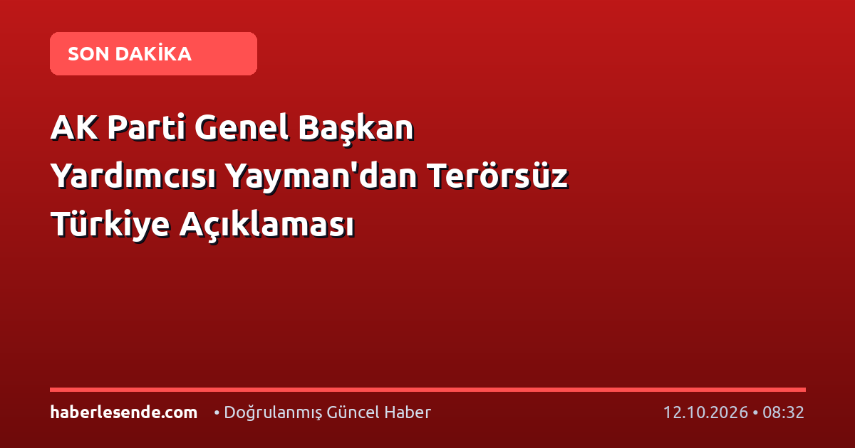 AK Parti Genel Başkan Yardımcısı Yayman'dan Terörsüz Türkiye Açıklaması