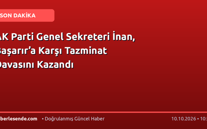 AK Parti Genel Sekreteri İnan, Başarır’a Karşı Tazminat Davasını Kazandı