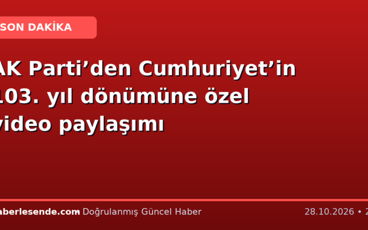 AK Parti’den Cumhuriyet’in 103. yıl dönümüne özel video paylaşımı