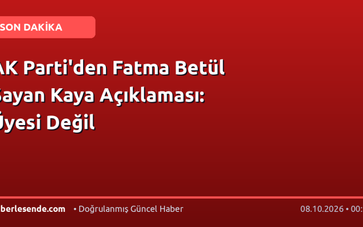 AK Parti'den Fatma Betül Sayan Kaya Açıklaması: Üyesi Değil