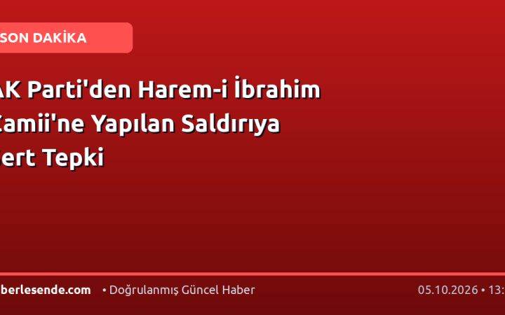 AK Parti'den Harem-i İbrahim Camii'ne Yapılan Saldırıya Sert Tepki