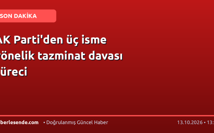 AK Parti'den üç isme yönelik tazminat davası süreci