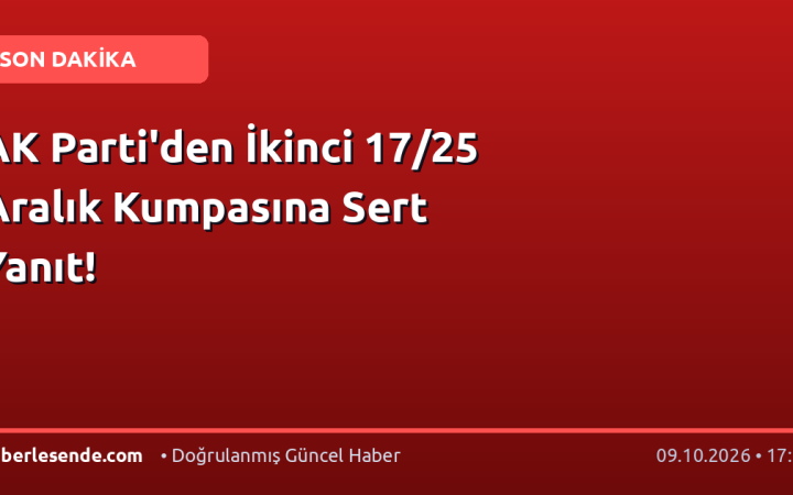 AK Parti'den İkinci 17/25 Aralık Kumpasına Sert Yanıt!