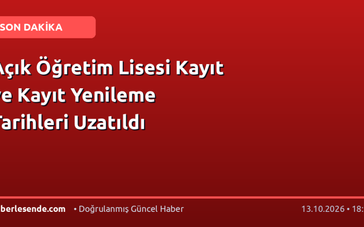 Açık Öğretim Lisesi Kayıt ve Kayıt Yenileme Tarihleri Uzatıldı