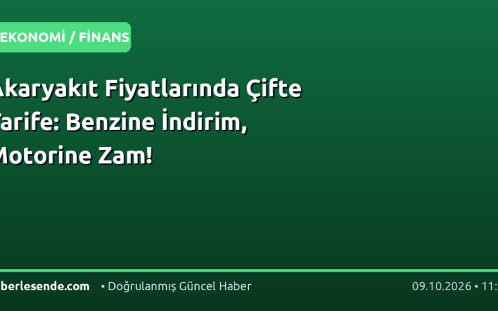 Akaryakıt Fiyatlarında Çifte Tarife: Benzine İndirim, Motorine Zam!