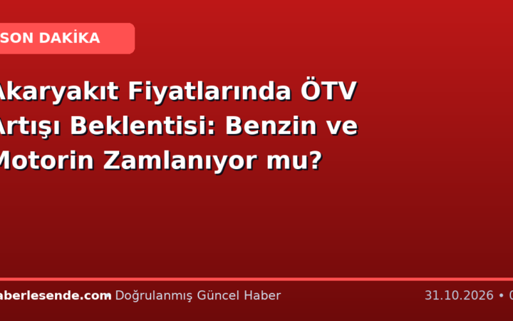 Akaryakıt Fiyatlarında ÖTV Artışı Beklentisi: Benzin ve Motorin Zamlanıyor mu?