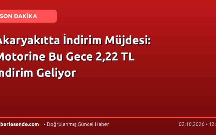 Akaryakıtta İndirim Müjdesi: Motorine Bu Gece 2,22 TL İndirim Geliyor