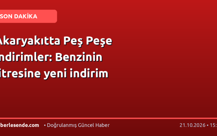 Akaryakıtta Peş Peşe İndirimler: Benzinin litresine yeni indirim