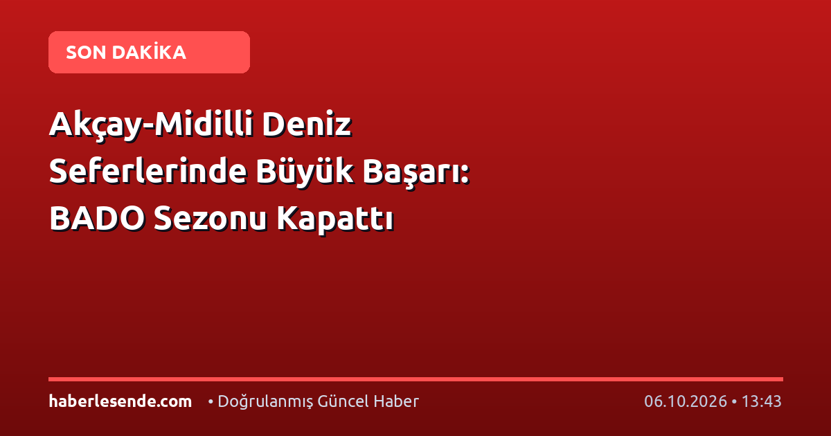 Akçay-Midilli Deniz Seferlerinde Büyük Başarı: BADO Sezonu Kapattı