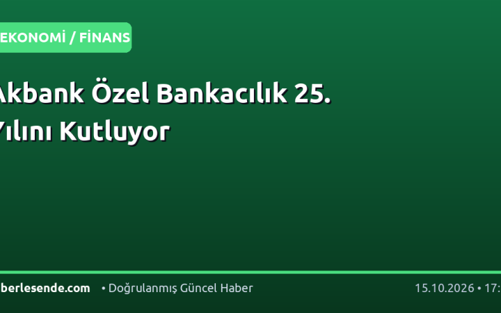 Akbank Özel Bankacılık 25. Yılını Kutluyor