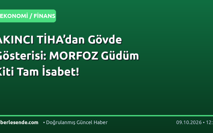 AKINCI TİHA’dan Gövde Gösterisi: MORFOZ Güdüm Kiti Tam İsabet!