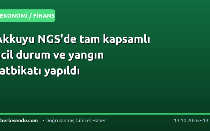 Akkuyu NGS'de tam kapsamlı acil durum ve yangın tatbikatı yapıldı