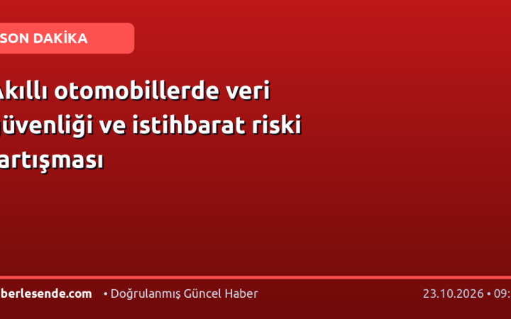Akıllı otomobillerde veri güvenliği ve istihbarat riski tartışması