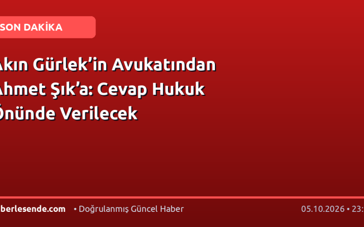 Akın Gürlek’in Avukatından Ahmet Şık’a: Cevap Hukuk Önünde Verilecek