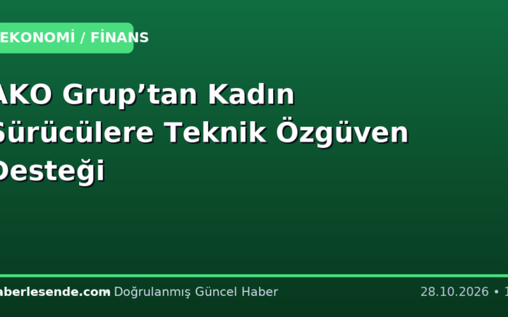 AKO Grup’tan Kadın Sürücülere Teknik Özgüven Desteği