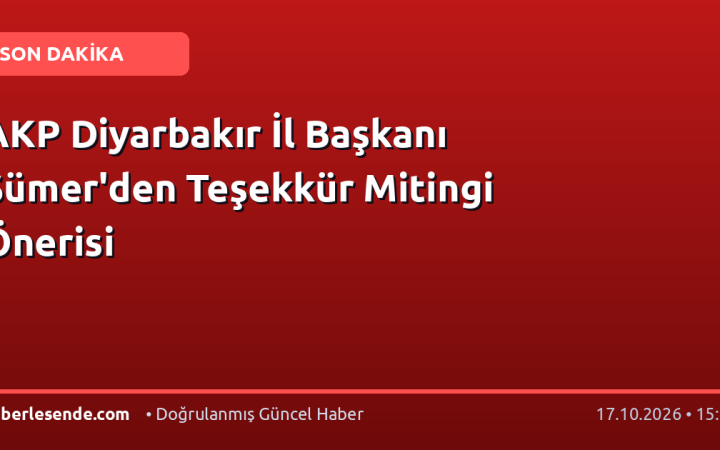 AKP Diyarbakır İl Başkanı Sümer'den Teşekkür Mitingi Önerisi