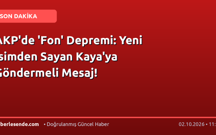 AKP'de 'Fon' Depremi: Yeni İsimden Sayan Kaya'ya Göndermeli Mesaj!